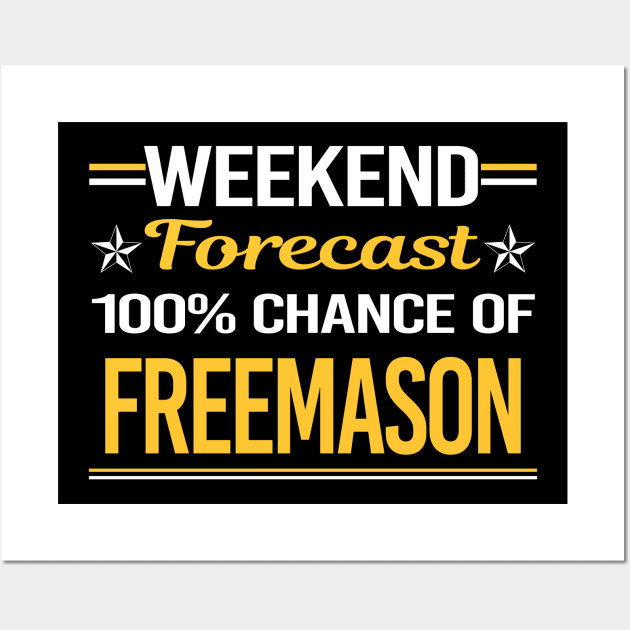 Weekend Forecast 100% Freemason Freemasonry Masonry Masonic Mason Stonemason Illuminati Wall Art by relativeshrimp